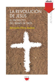 Title: La revolución de Jesús, Author: Bernardo Pérez Andreo