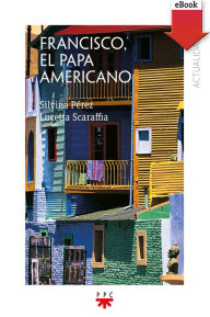 Title: Francisco, el Papa americano, Author: Lucetta Scaraffia