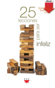 Title: 25 lecciones para ser infeliz, Author: Xosé Manuel Domínguez Prieto