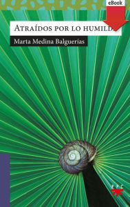 Title: Atraidos por lo humilde, Author: Marta Medina Balguerías