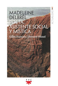 Title: Madeleine Delbrêl. Poeta, asistente soci, Author: Bernard Pitaud