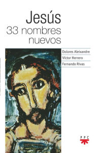 Title: Jesus 33 nombres nuevos, Author: Dolores Aleixandre Parra