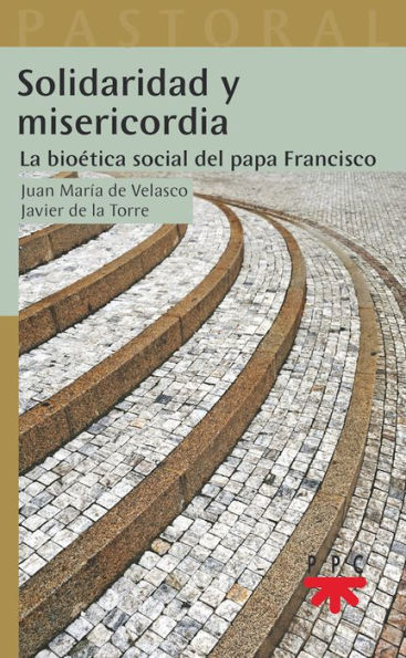 Solidaridad y misericordia: La bioética social del papa Francisco