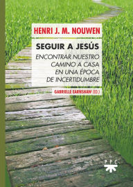 Title: Seguir a Jesús: Encontrar nuestro camino, Author: Henri J. M. Nouwen