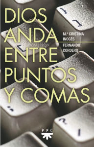 Title: Dios anda entre puntos y comas, Author: Fernando Cordero Morales