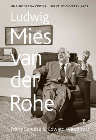 Title: Ludwig Mies van der Rohe: Una biografía crítica, Author: Franz Schulze