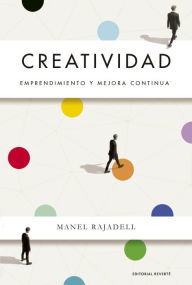 Title: Creatividad. Emprendimiento y mejora continua: Emprendimiento y mejora continua, Author: Manel Rajadell