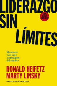 Title: Liderazgo sin límites: Mantente vivo ante los peligros del cambio, Author: Ronald Heifetz