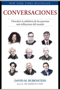 Title: Conversaciones: Descubre la sabiduría de las personas más influyentes del mundo, Author: David M. Rubenstein