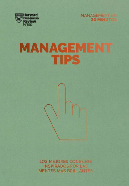 Management Tips. Serie Management en 20 minutos: Los mejores consejos inspirados por las mentes más brillantes