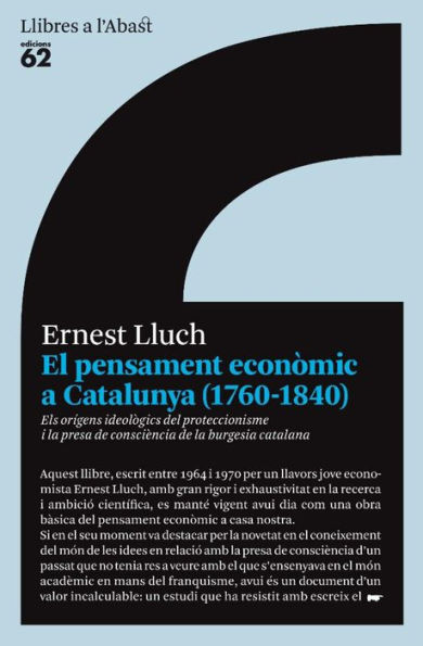 El pensament econòmic a Catalunya (1760-1840): Els orígens ideològics del proteccionisme i la presa de consciència de la burges