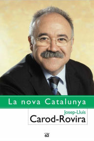 Title: La nova Catalunya, Author: Josep Lluís Carod Rovira