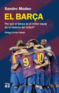 Title: El Barça: Per què el Barça és el millor equip de la història del futbol, Author: Sandro Modeo