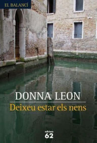 Title: Deixeu estar els nens, Author: Donna Leon