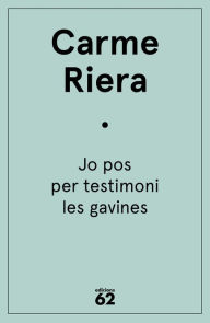 Title: Jo pos per testimoni les gavines, Author: Carme Riera