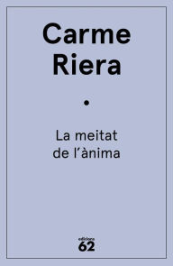 Title: La meitat de l'ànima, Author: Carme Riera