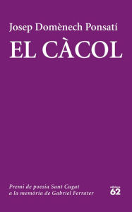 Title: El Càcol: Tretzè premi de poesia Sant Cugat a la memoria de Gabriel Ferrater, Author: Josep Domènech Ponsati