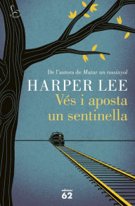 Title: Vés i aposta un sentinella, Author: Harper Lee