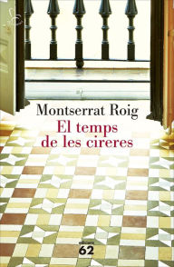 Title: El temps de les cireres (Premi Sant Jordi 1976), Author: Montserrat Roig