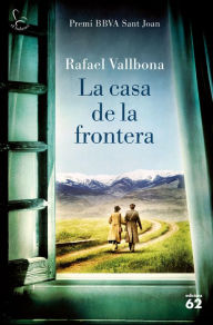 Title: La casa de la frontera: Premi BBVA Sant Joan 2017, Author: Rafael Vallbona