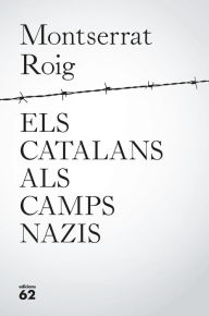 Title: Els catalans als camps nazis, Author: Montserrat Roig