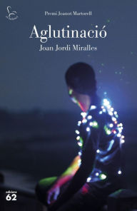 Title: Aglutinació: XXXIX Premi Joanot Martorell, Author: Joan Jordi Miralles