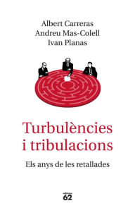 Title: Turbulències i tribulacions: Els anys de les retallades, Author: Andreu Mas-Colell