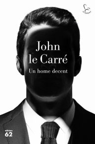 Title: Un home decent, Author: John le Carré