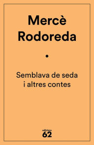 Title: Semblava de seda i altres contes, Author: Mercè Rodoreda