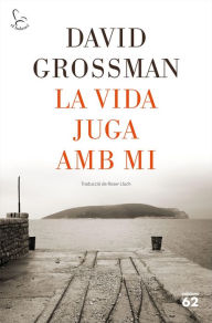 Title: La vida juga amb mi, Author: David Grossman