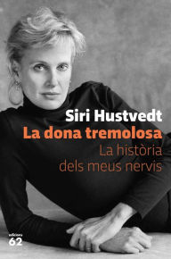 Title: La dona tremolosa: La història dels meus nervis, Author: Siri Hustvedt