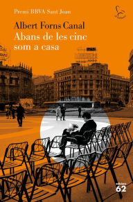 Title: Abans de les cinc som a casa: Premi BBVA Sant Joan 2020, Author: Albert Forns Canal