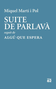 Title: Suite de Parlavà · Algú que espera, Author: Miquel Martí i Pol