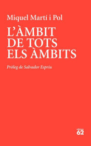 Title: L'àmbit de tots els àmbits: Pròleg de Salvador Espriu, Author: Miquel Martí i Pol