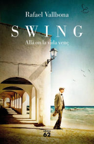 Title: Swing. Allà on la vida venç, Author: Rafael Vallbona