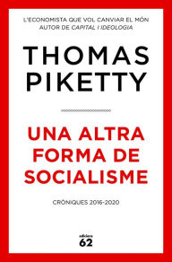 Title: Una altra forma de socialisme: Cròniques 2016-2020, Author: Thomas Piketty