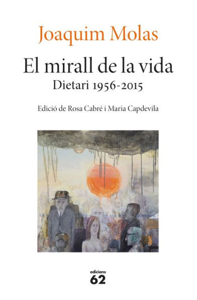 El mirall de la vida. Dietari 1956-2015: Edició de Rosa Cabré i Maria Capdevila
