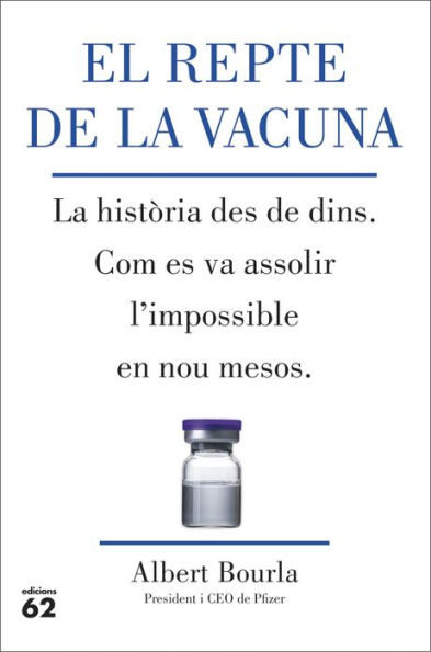 El repte de la vacuna: La història des de dins. Com es va assolir l'impossible en nou mesos.