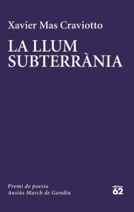Title: La llum subterrània, Author: Xavier Mas Craviotto
