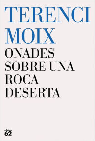 Title: Onades sobre una roca deserta, Author: Terenci Moix