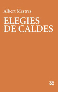 Title: Elegies de Caldes, Author: Albert Mestres