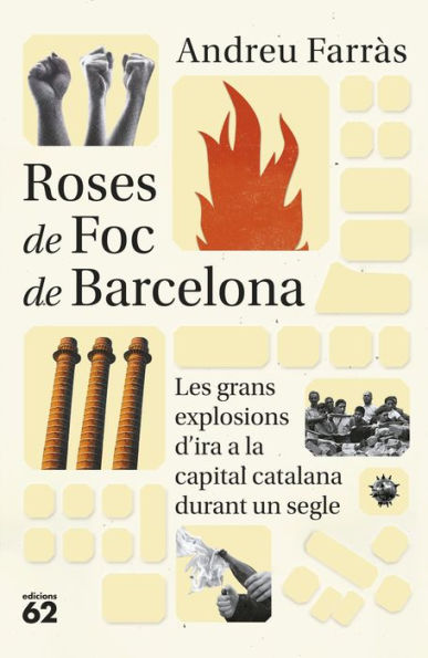 Roses de Foc de Barcelona: Les grans explosions d ira social a la capital catalana durant més de cent anys