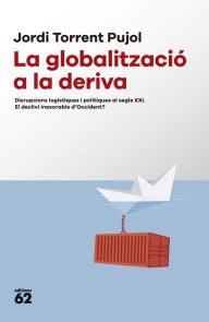 Title: La globalització a la deriva: Disrupcions logístiques i polítiques al segle XXI. El declivi inexorable d'Occident?, Author: Jordi Torrent