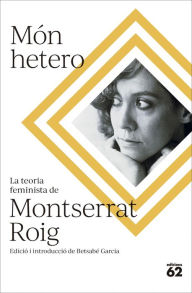 Title: Món hetero: La teoria feminista de Montserrat Roig, Author: Montserrat Roig