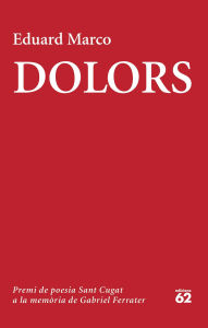 Title: Dolors: XXII Premi de poesia Sant Cugat a la memòria de Gabriel Ferrater 2024, Author: Eduard Marco