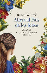 Title: Alícia al País de les Idees: Com viure?, Author: Roger-Pol Droit