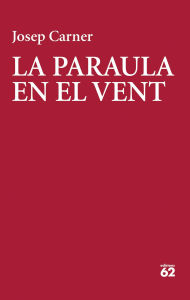 Title: La paraula en el vent, Author: Josep Carner