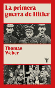 Title: La primera guerra de Hitler, Author: Thomas Weber