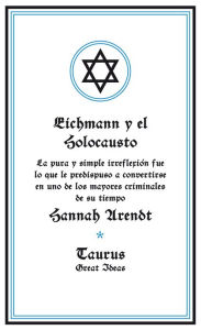 Title: Eichmann y el Holocausto / Eichmann and The Holocaust, Author: Hannah Arendt