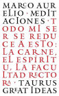 Las Meditaciones de Marco Aurelio / Meditations: Todo mi ser se reduce a esto: La carne, el espíritu, la facultad rectora